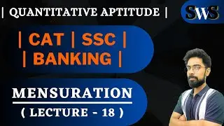 Mensuration | Lecture - 18 | Quantitative Aptitude | 2024 Exams | SSC , CAT , BANKING , CUET |