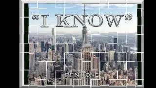 I Know BY:  PFN Tone/Kingdom Tone