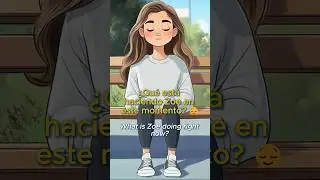 What is Zoe doing? &ndash; in Spanish 😌