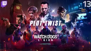 Plot twist - Watch Dogs: Legion 13