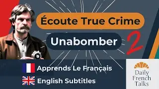 Unabomber | &Eacute;coute True Crime | Learn French | English Subtitles | Daily French Talks