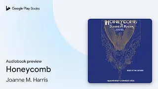 Honeycomb by Joanne M. Harris &middot; Audiobook preview
