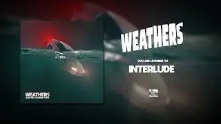 WEATHERS - Interlude