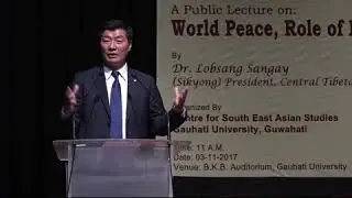 World Peace, Role of India & Future of Tibet' By Lobsang Sangay 2