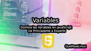 Variables - Domina las variables en Javascript (De Principiante a Experto)