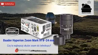 Baader Hyperion Zoom Mark IV 8–24 mm – czy to najlepszy okular zoom do teleskopu?