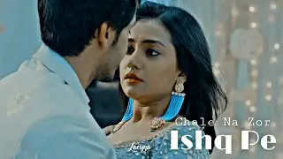 Ishqaan ‣ 𝘾𝙝𝙖𝙡𝙚 𝙉𝙖 𝙕𝙤𝙧 𝙄𝙨𝙝𝙦 𝙋𝙚 &bull; Ishq Par Zor Nahin