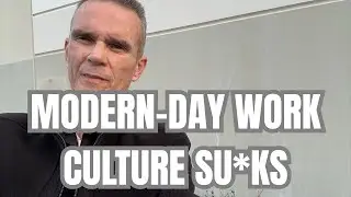 Modern work culture s*ucks