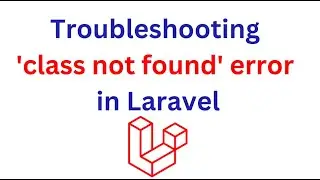 Class not found error in Laravel #laravel #php