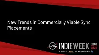 New Trends in Commercially Viable Placements | A2IM Indie Week 2020