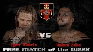 Tyler Matrix vs Hakim Zane | FREE MATCH of the WEEK | Glory Pro
