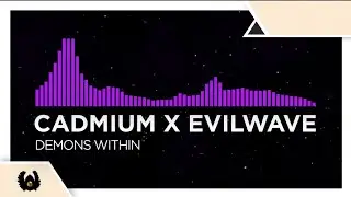 [Deathstep/Melodic Dubstep] - Cadmium x Evilwave - Demons Within [Monstercat Fanmade]