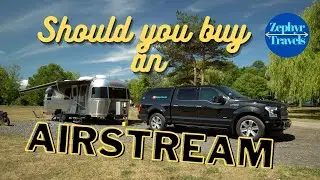 What&rsquo;s it Like to own an Airstream| ZEPHYR TRAVELS - RV Lifestyle