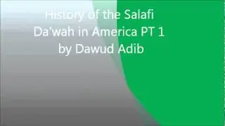 History of the Salafi Da'wah in America by Dawud Adib pt. 1 of 2