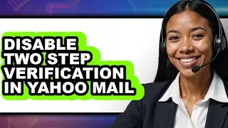 How to Disable Two Step Verification in Yahoo Mail (only Way)