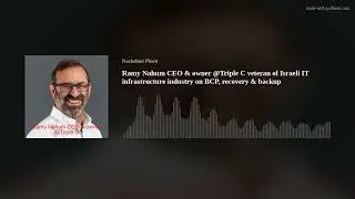 Ramy Nahum CEO & owner @Triple C veteran of Israeli IT infrastructure industry on BCP, recovery & ba