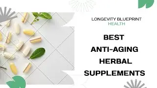 The 5 Best Anti-Aging Herbal Supplements That Actually Work | Natural Longevity Solutions