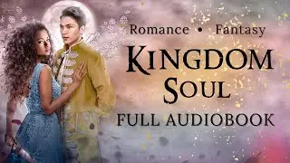 [FULL] KINGDOM SOUL | Fantasy Romance | BOOK 2 | AUDIOBOOK by Brittni Chenelle