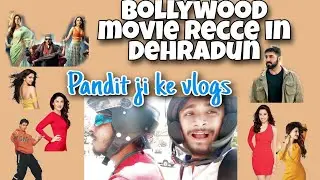 Bollywood movie recce in Dehradun aur dekhe dehradun ke kafi mehnge bunglow and properties ....