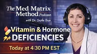 [LIVE]The Med Matrix Method - Vitamin & Hormone Deficiencies with Dr. Sasha Rose 📱
