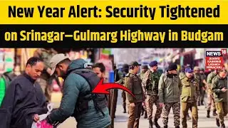 New Year Alert: Security Tightened on Srinagar&ndash;Gulmarg Highway in Budgam | News18 JKLH | N18V