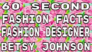 60 SECOND FASHION FACTS  | FASHION DESIGNER BETSY JOHNSON | #SHORTS