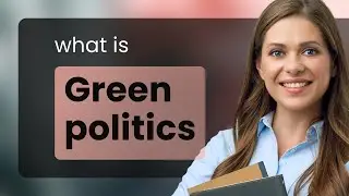 Understanding Green Politics: A Guide for English Learners