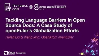 Tackling Language Barriers in Open Source Docs: A Case Study of openEuler's... Helen Liu & Wang Jing