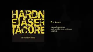 Hardneja Sertacore - É o Amor