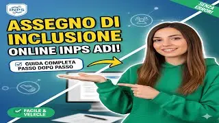 Assegno di Inclusione: Guida Completa per Compilare la Domanda Online INPS ADI passo dopo passo
