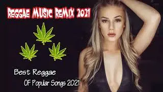 Top 100 Reggae Songs 2021 - Best Reggae Popular Songs 2021 - New Reggae Remix Music 2021