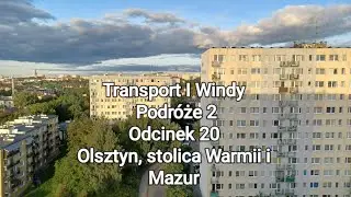 Transport I Windy Podróże 2 - Odcinek 20 - Olsztyn