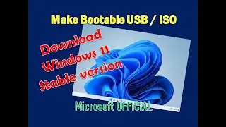Download Windows 11 ISO Stable version | Make Bootable USB directly from Microsoft official website