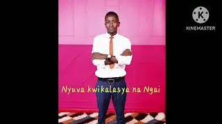 NYUVA KWIKALANASYA NA NGAI.... OFFICIAL AUDIO BY FELIX MWOLOLO