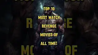 Top 10 Revenge Movies You Absolutely NEED to See! | Thrilling & Unforgettable
