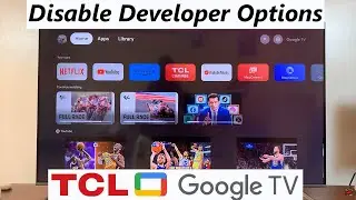 TCL Google TV: How To Disable Developer Options