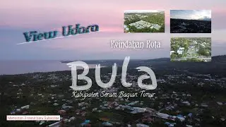 Bula | Ibu Kota Kabupaten Seram Bagian Timur, Maluku | 2021