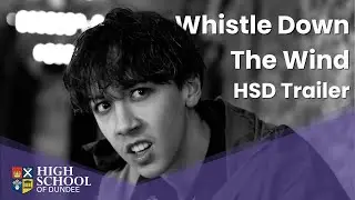 Whistle Down the Wind: High School of Dundee School Production Official Trailer