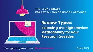 Review Types: Selecting the Right Review Methodology for Your Research Question