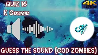 Call of Duty Zombies Sound Quiz 16 'Guess The Sounds?' ft.  @K Cosmic  (4K)