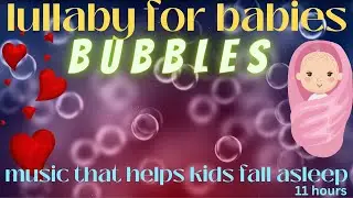 lullaby music baby lullaby music 🎼❤️ bubbles songs lullaby for babies lullabies music box lullabies