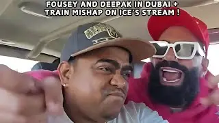 FOUSEY AND DEEPAK IN DUBAI + TRAIN MISHAP ON ICE'S STREAM! #iceposeidon #fousey #deepak #dubai