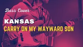 Kansas | Carry on my Wayward Son | (BASS) Cover