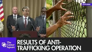 California authorities detail results of anti-trafficking operation
