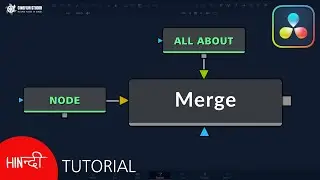 All about MERGE NODE in Davinci Resolve | Davinci resolve Hindi Tutorial