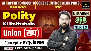 Union (संघ) | Polity ki Pathshala | Utkarsh 360 Series | Chetan Sir