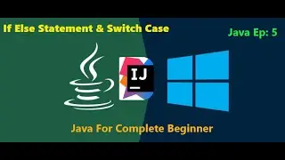 If else Statement & Switch Case || Java For Complete Beginner || EP : 5
