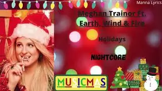 Holidays ~ Meghan Trainor Ft. Earth, Wind & Fire (Nightcore) | MUSICMAS