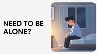 Why some people need to be Alone to reorganize their Minds