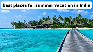 Are you planning Summer Holiday in 2022? These are some of the best summer places in India #travel